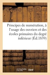 Collectif: Principes de numération, à l'usage des ouvriers e
