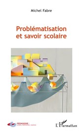Problématisation et savoir scolaire