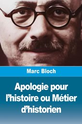 Apologie pour l'histoire ou Métier d'historien