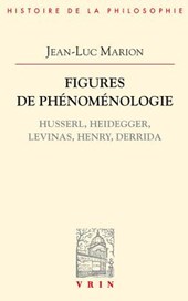 Figures de Phenomenologie: Husserl, Heidegger, Levinas, Henry, Derrida