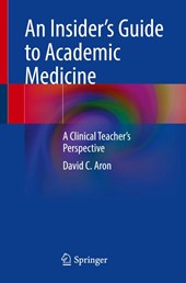 An Insider’s Guide to Academic Medicine