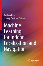 Machine Learning for Indoor Localization and Navigation