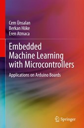 Embedded Machine Learning with Microcontrollers
