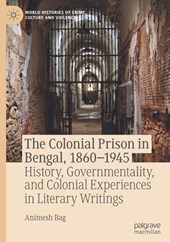 The Colonial Prison in Bengal, 1860-1945