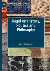 Hegel on History, Politics and Philosophy
