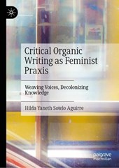 Critical Organic Writing as Feminist Praxis