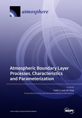 Atmospheric Boundary Layer Processes, Characteristics and Parameterization