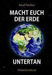 Macht euch der Erde untertan
