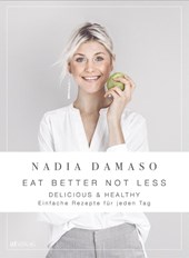 EAT BETTER NOT LESS - delicious & healthy