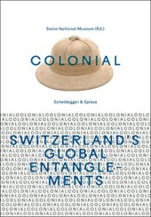 Colonial – Switzerland’s Global Entanglements