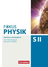 Fokus Physik Sekundarstufe II - Oberstufe - Zentrale Experimente - Arbeitsheft