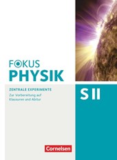 Fokus Physik Sekundarstufe II - Oberstufe - Zentrale Experimente - Arbeitsheft
