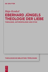 Eberhard Jungels Theologie der Liebe