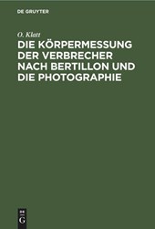 Die Korpermessung Der Verbrecher Nach Bertillon Und Die Photographie
