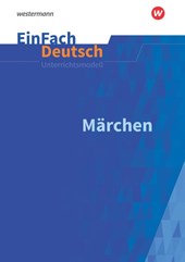 Märchen: Klassen 5 - 7. EinFach Deutsch Unterrichtsmodelle