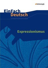 Expressionismus. EinFach Deutsch Unterrichtsmodelle