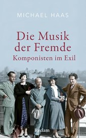 Die Musik der Fremde. Komponisten im Exil