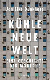 Kühle neue Welt. Eine Geschichte der Moderne