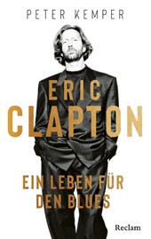 Eric Clapton. Ein Leben für den Blues