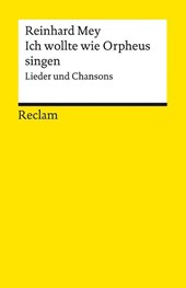 Ich wollte wie Orpheus singen. Lieder und Chansons