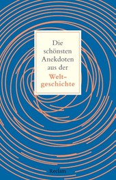 Die schönsten Anekdoten aus der Weltgeschichte. Historisch erklärt