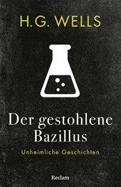 Der gestohlene Bazillus. Unheimliche Geschichten