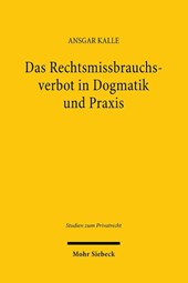 Das Rechtsmissbrauchsverbot in Dogmatik und Praxis