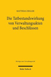 Die Tatbestandswirkung von Verwaltungsakten und Beschlüssen