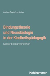 Bindungstheorie und Neurobiologie in der Kindheitspädagogik