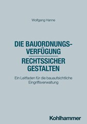 Die Bauordnungsverfügung - rechtssicher gestalten