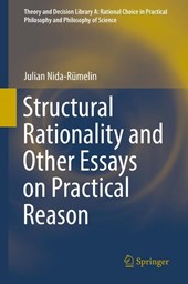 Structural Rationality and Other Essays on Practical Reason