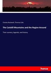 The Catskill Mountains and the Region Around
