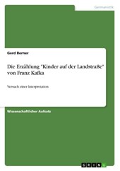 Die Erzählung "Kinder auf der Landstraße" von Franz Kafka