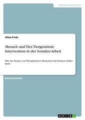 Mensch und Tier. Tiergestützte Intervention in der Sozialen Arbeit