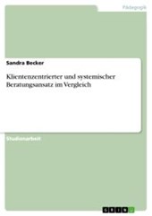 Klientenzentrierter und systemischer Beratungsansatz im Vergleich