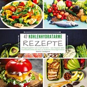 47 Kohlenhydratarme Rezepte