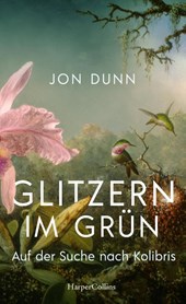Glitzern im Grün - Auf der Suche nach Kolibris