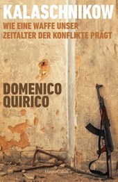 Kalaschnikow. Wie eine Waffe unser Zeitalter der Konflikte prägt