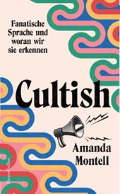 Cultish. Fanatische Sprache und woran wir sie erkennen