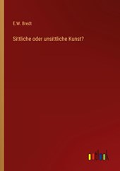 Sittliche oder unsittliche Kunst?