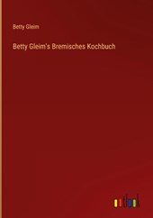 Betty Gleim's Bremisches Kochbuch