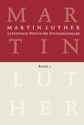 Martin Luther: Lateinisch-Deutsche Studienausgabe Band 1