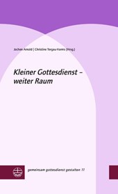 Kleiner Gottesdienst - weiter Raum