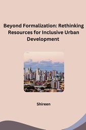 Beyond Formalization: Rethinking Resources for Inclusive Urban Development