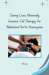 Saving Lives, Minimally Invasive: Cell Therapy for Abdominal Aortic Aneurysms