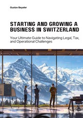 Starting and Growing a Business in Switzerland
