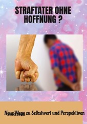 Straftäter ohne Hoffnung ?