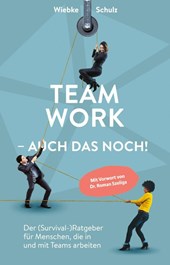 Teamwork - auch das noch!