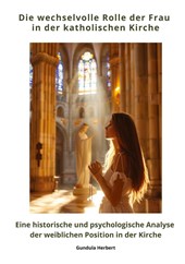 Die wechselvolle Rolle der Frau in der katholischen Kirche