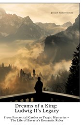 Dreams of a King: Ludwig II¿s Legacy